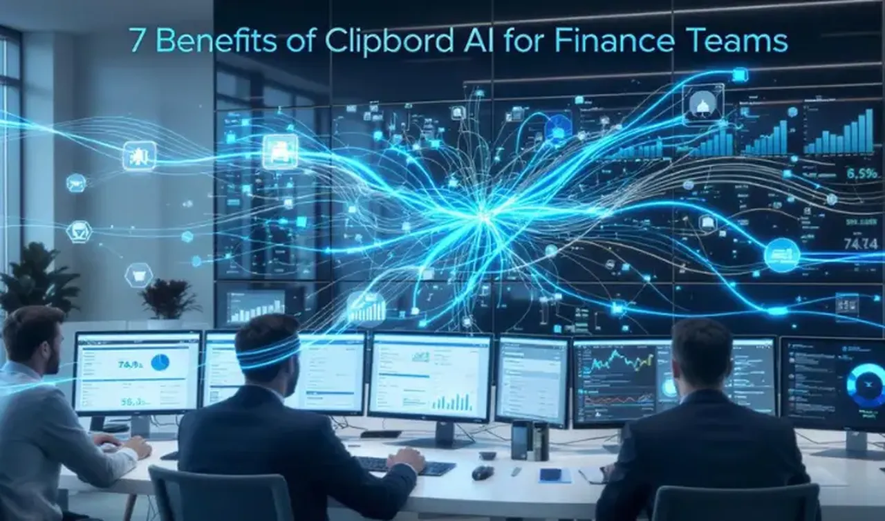 7 Benefits of Clipboard AI for Finance Teams