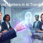 Why Trust Matters in AI Transformation